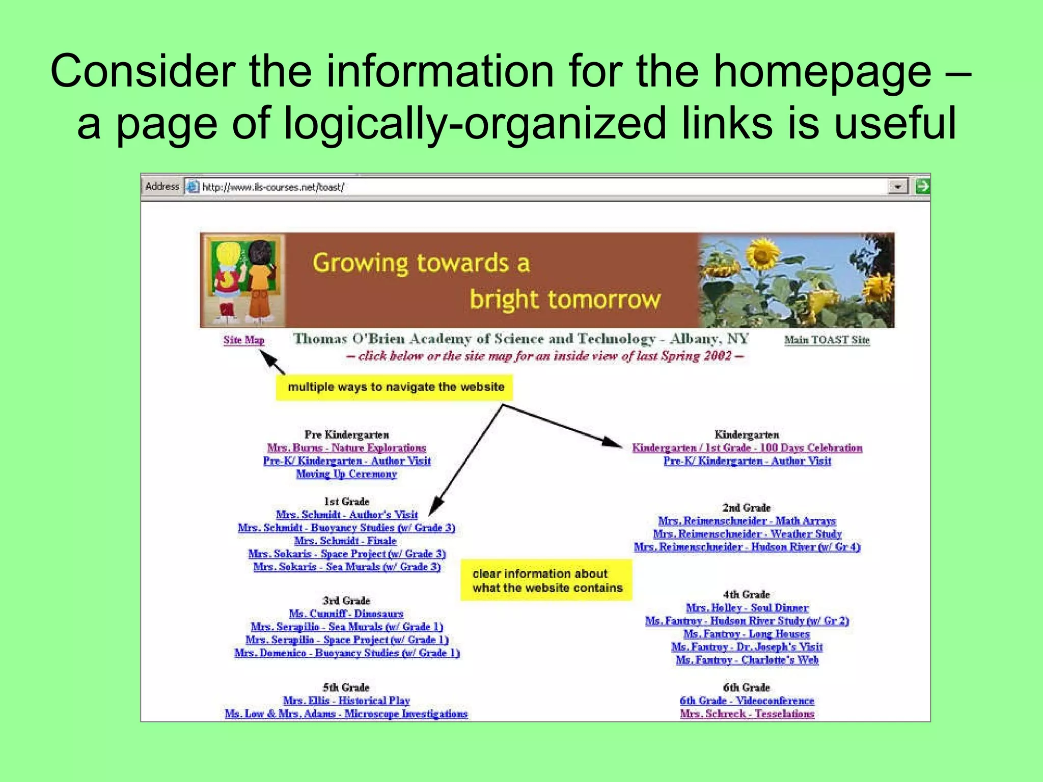 Consider the information for the homepage –  a page of logically-organized links is useful 
