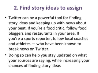 3. Find sources
• Find & capture reaction. Twitter is a great
tool for seeing how people are reacting to
news. Sometimes, ...