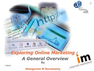 Exploring Online Marketing   :   A General Overview By Alangaram M Duraisamy 