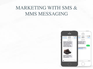 MARKETING WITH SMS &
MMS MESSAGING
 