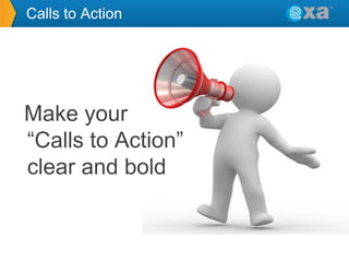 Calls to Action

Make your
“Calls to Action”
clear and bold

 