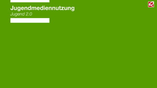 Jugendmediennutzung
Jugend 2.0
 