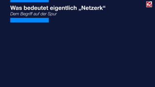 Was bedeutet eigentlich „Netzerk“
Dem Begriff auf der Spur
 