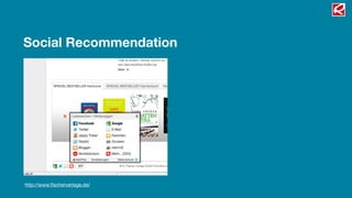 Social Recommendation




http://www.ﬁscherverlage.de/
 