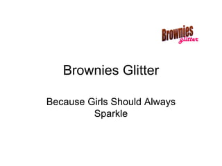 Brownies Glitter Because Girls Should Always Sparkle 
