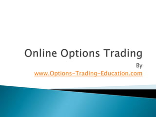 By
www.Options-Trading-Education.com
 