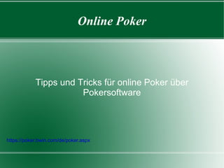 Online Poker Tipps und Tricks für online Poker über Pokersoftware https://poker.bwin.com/de/poker.aspx 