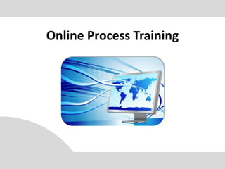 Online Process Training
 