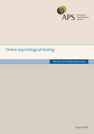 Online psychological testing
APS Tests and Testing Expert Group
August 2018
 