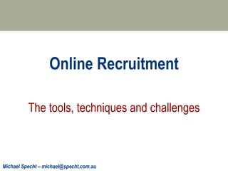 Online Recruitment The tools, techniques and challenges 