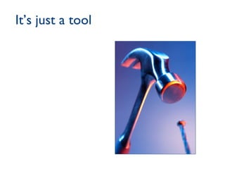 It’s just a tool 