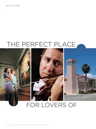T H E O F F I C I A L S A R A S OTA A N D H E R I S L A N D S V I S I TO R S G U I D E
ART & CULTURE
THE PERFECT PLACE
FOR LOVERS OF
 