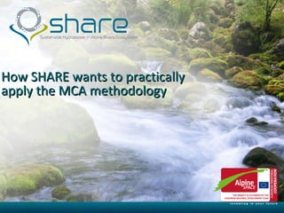 How SHARE wants to practically apply the MCA methodology 