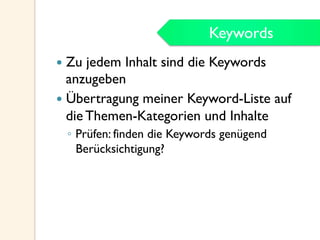 Keywords
  Zu jedem Inhalt sind die Keywords
anzugeben
  Übertragung meiner Keyword-Liste auf
die Themen-Kategorien un...