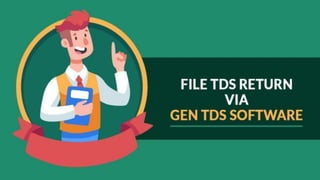Easy Guide of TDS Return Filing by Gen TDS Software