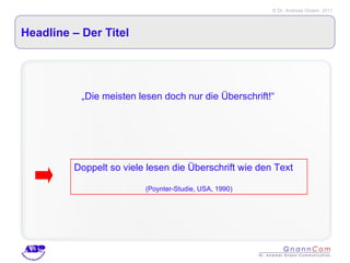 Headline – Der Titel „ Die meisten lesen doch nur die Überschrift!“ Doppelt so viele lesen die Überschrift wie den Text  (Poynter-Studie, USA, 1990) 