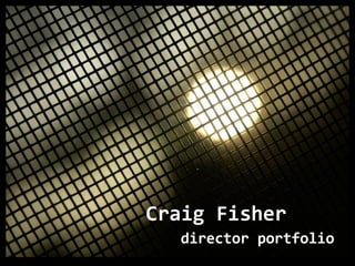 Craig Fisher director portfolio 