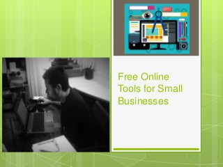 Free Online
Tools for Small
Businesses
 