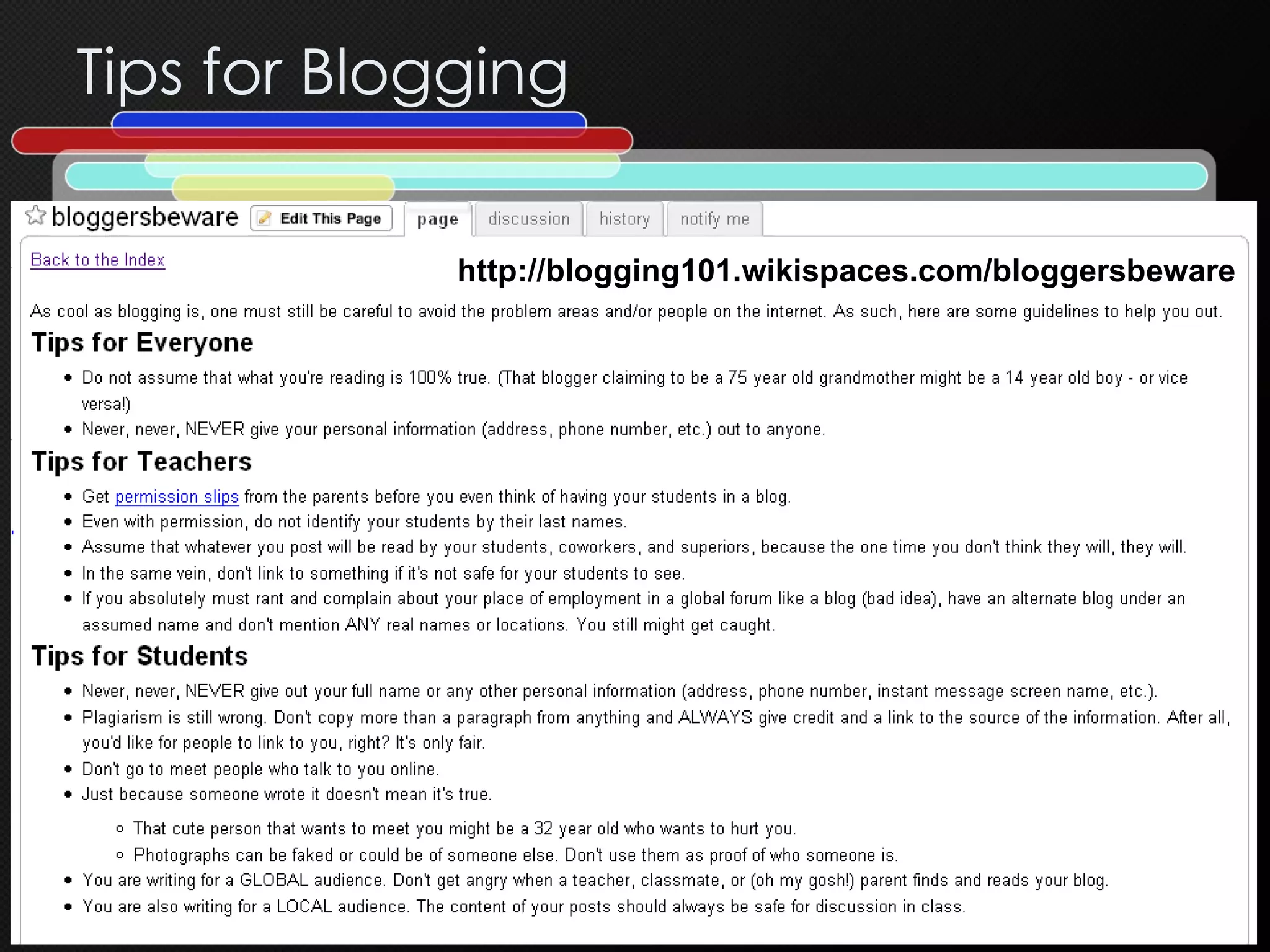 Tips for Blogging http://blogging101.wikispaces.com/bloggersbeware 