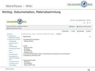 11
Melanie Surkau
Workflows - Wiki
Wichtig: Dokumentation, Materialsammlung
 