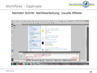 14
Melanie Surkau
Workflows - Captivate
Nächster Schritt: Nachbearbeitung; visuelle Effekte
 