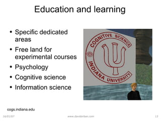 Education and learning Specific dedicated areas Free land for experimental courses Psychology Cognitive science Information science cogs.indiana.edu 