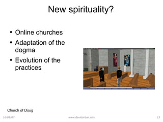 New spirituality? Online churches Adaptation of the dogma Evolution of the practices Church of Doug 