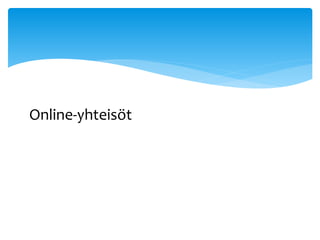 Online-yhteisöt 
 