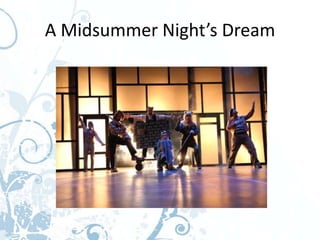 A Midsummer Night’s Dream
 