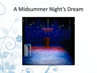 A Midsummer Night’s Dream
 