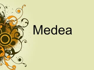 Medea
 