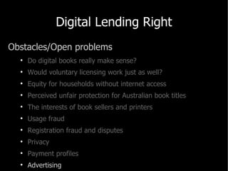 Digital Lending Right <ul><li>Obstacles/Open problems </li></ul><ul><ul><li>Do digital books really make sense? </li></ul>...
