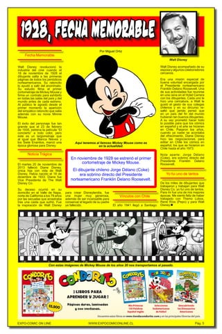 EXPO-COMIC ON LINE WWW.EXPOCOMICONLINE.CL Pág. 5
Walt Disney
1928,FECHAMEMORABLE
En noviembre de 1928 se estrenó el primer...