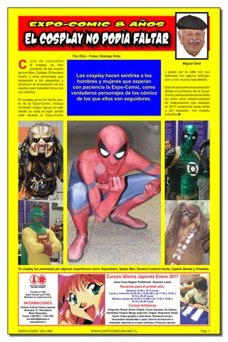 EXPO-COMIC ON LINE WWW.EXPOCOMICONLINE.CL Pág. 7
Por Zitro - Fotos: Rodrigo Ortiz
C
omo de costumbre
el cosplay, se hizo
p...