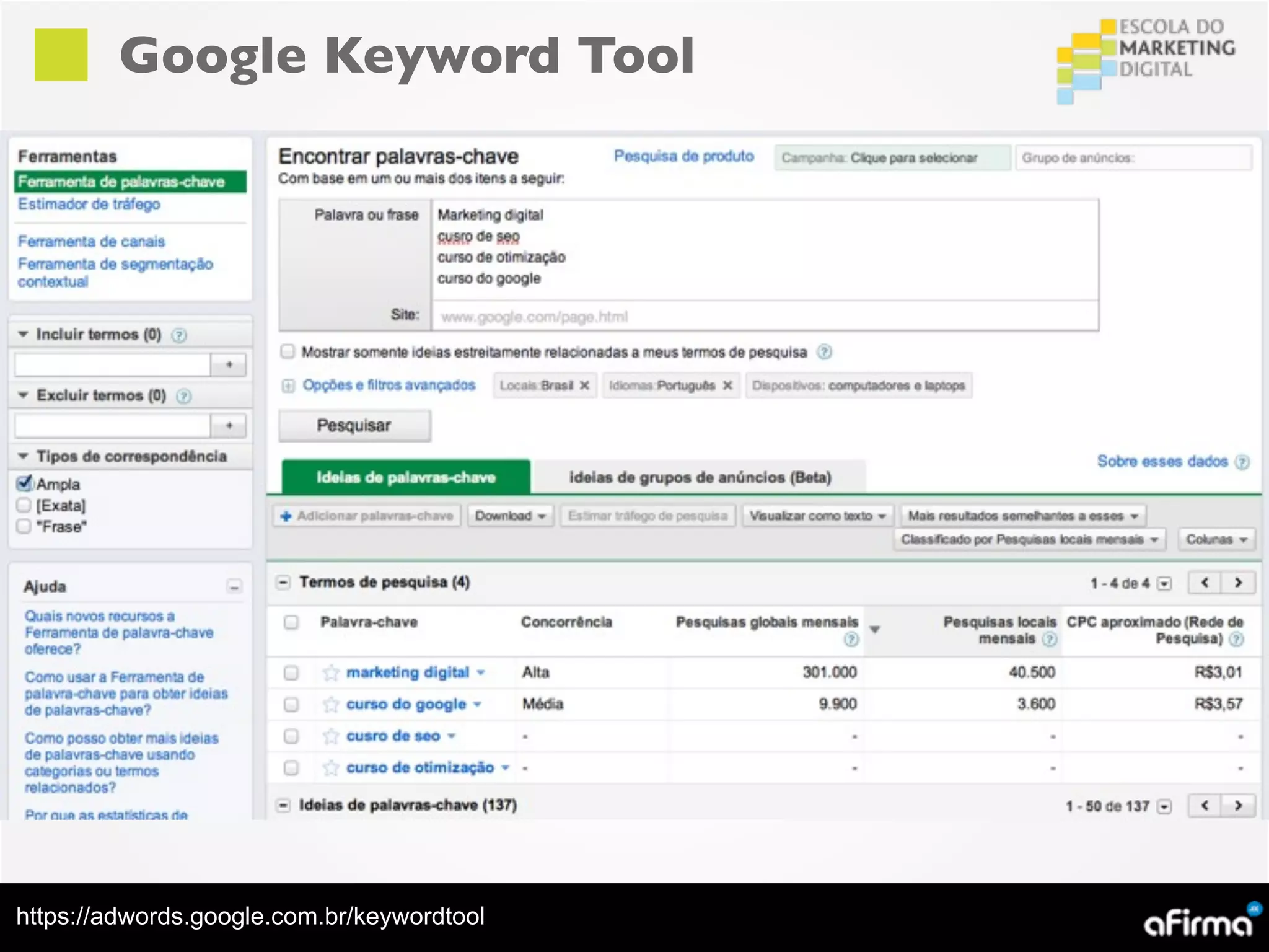 Google Keyword Tool




https://adwords.google.com.br/keywordtool
 