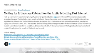 21
https://www.wsj.com/podcasts/wsj-the-future-of-everything/melting-ice-undersea-
cables-how-the-arctic-is-getting-fast-internet/2a204ef7-e522-45cb-946c-44fc1e4600d7
 