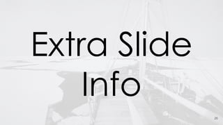Extra Slide
Info
26
 