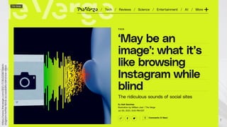 7
https://www.theverge.com/2021/7/30/22587544/in
stagram-twitter-tiktok-accessibility-blind-low-vision
 