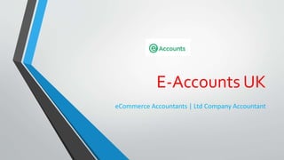 E-Accounts UK
eCommerce Accountants | Ltd Company Accountant
 