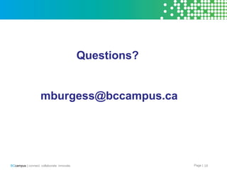 Page |BCcampus | connect. collaborate. innovate.
Questions?
mburgess@bccampus.ca
19
 