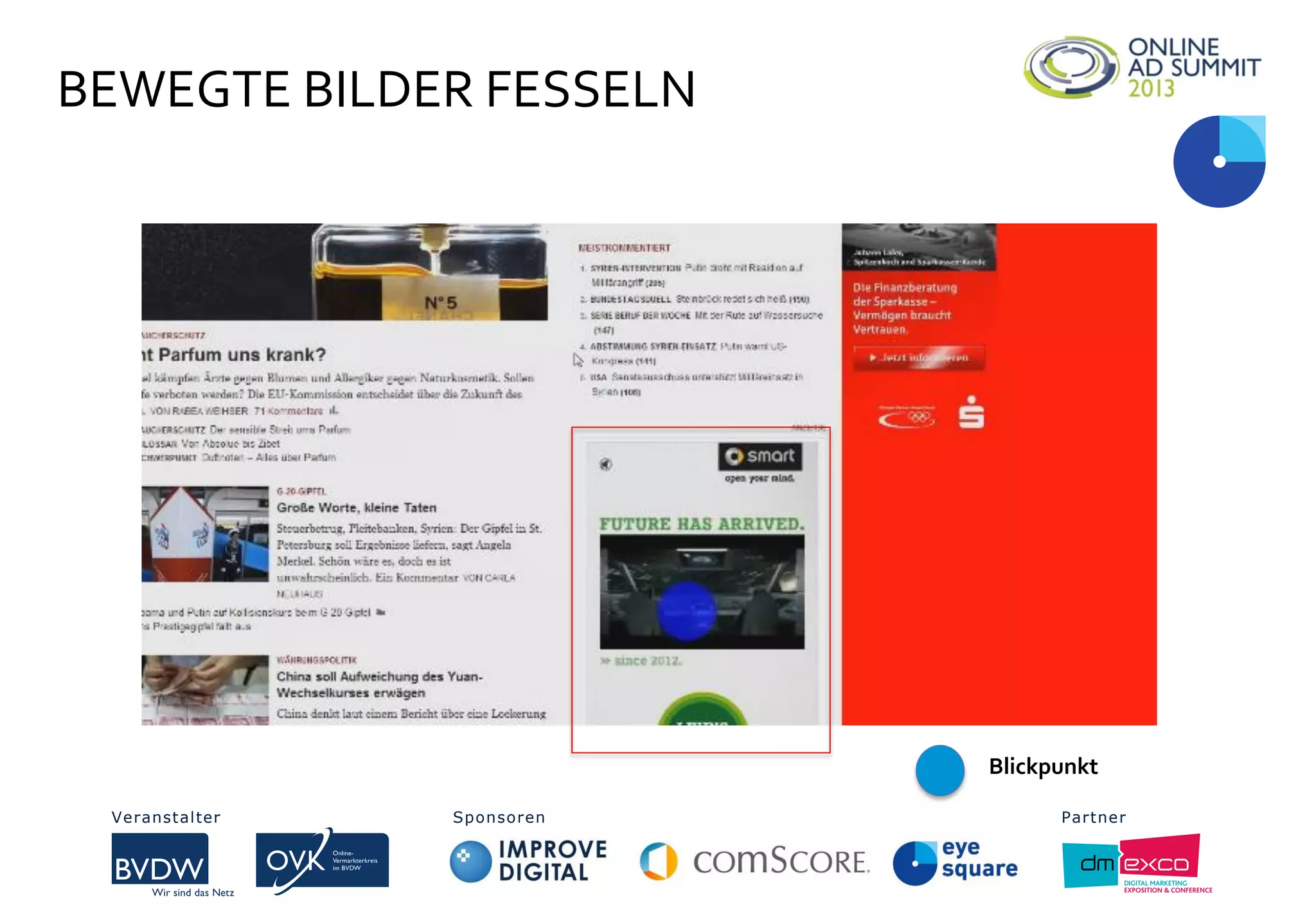 BEWEGTE BILDER FESSELN
Veranstalter Sponsoren Partner
Blickpunkt
 