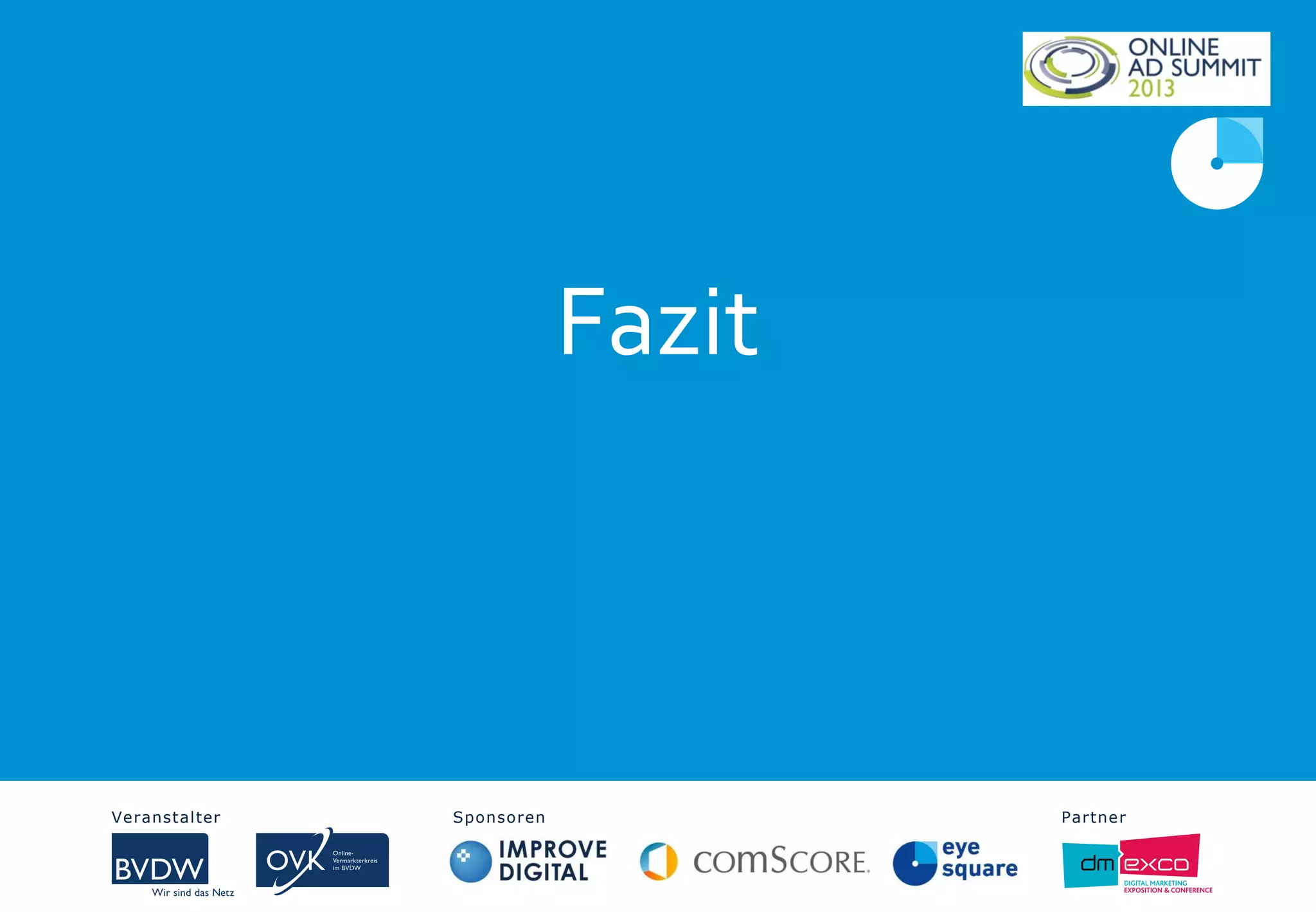 Fazit
Veranstalter Sponsoren PartnerVeranstalter Sponsoren Partner
 