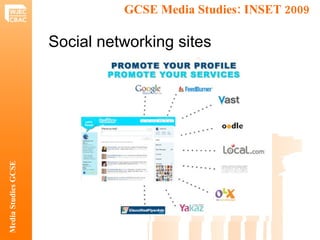 GCSE Media Studies: INSET 2009  Media Studies GCSE Social networking sites 