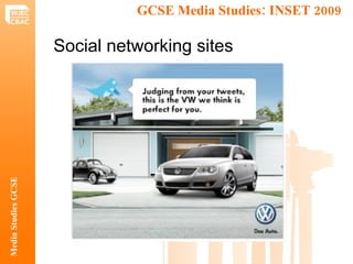 GCSE Media Studies: INSET 2009  Media Studies GCSE Social networking sites 