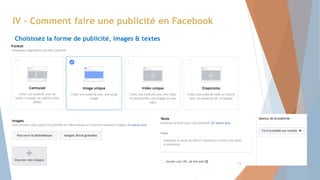IV – Comment faire une publicité en Facebook
Choisissez la forme de publicité, images & textes
14
 