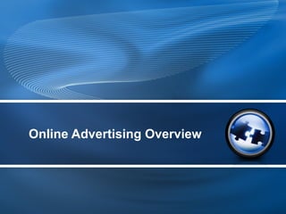 Online Advertising Overview
 