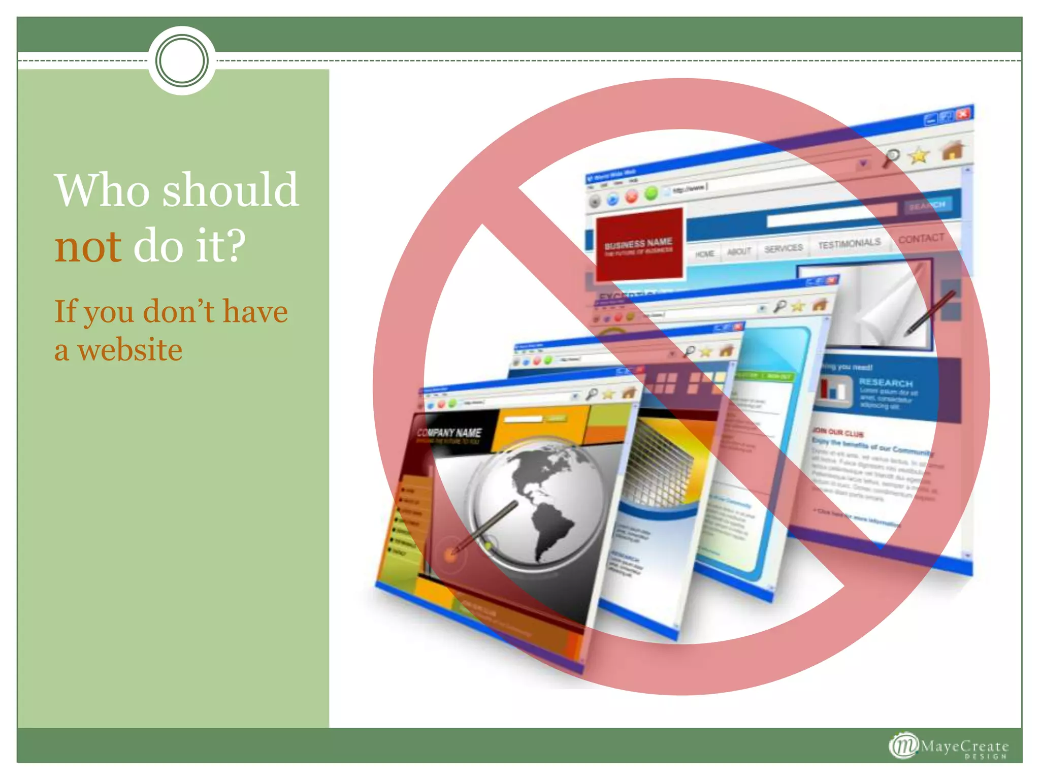 Who should
not do it?
If you don’t have
a website
 