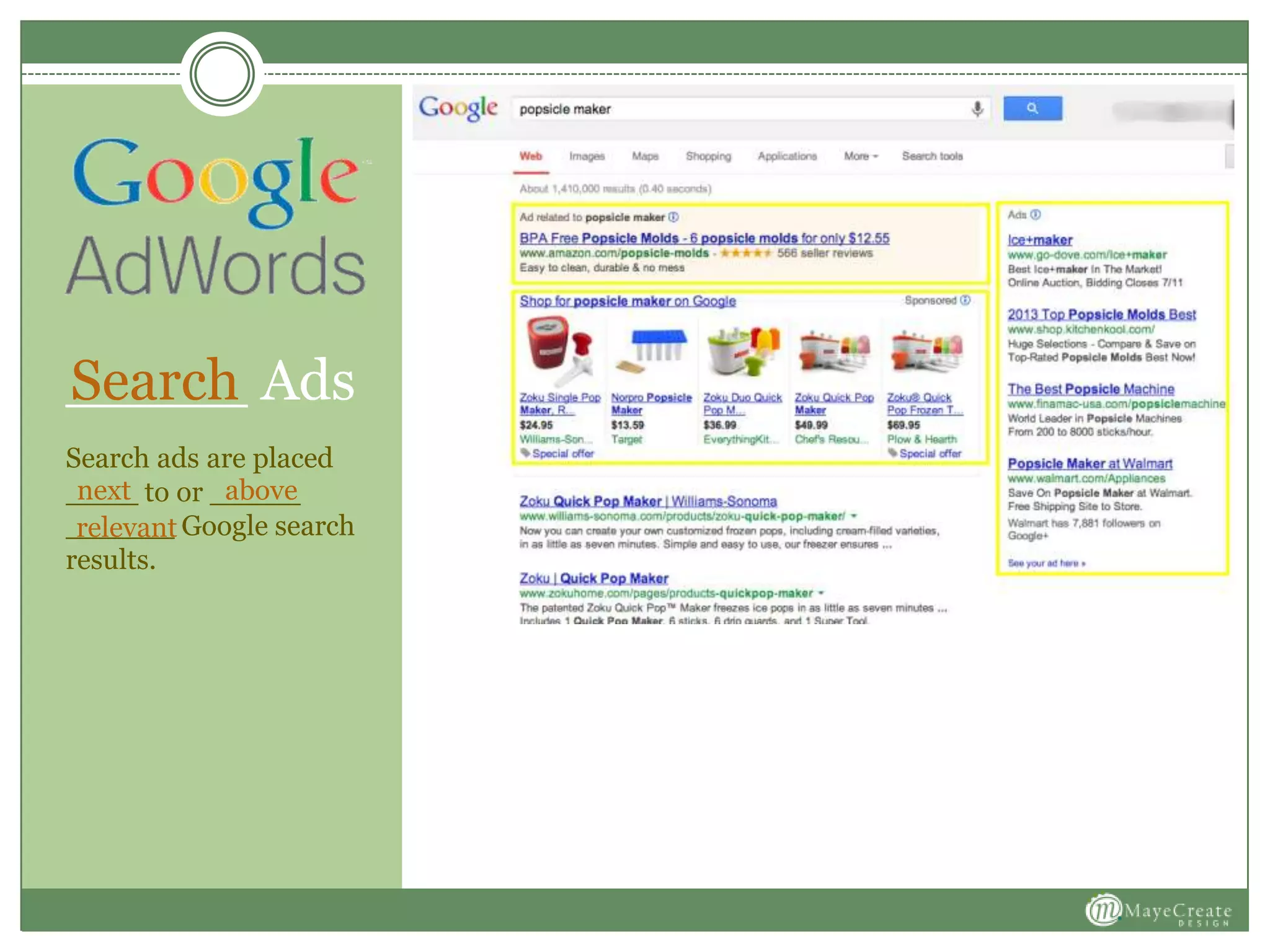 _____ AdsSearch
Search ads are placed
____ to or _____
______ Google search
results.
next above
relevant
 