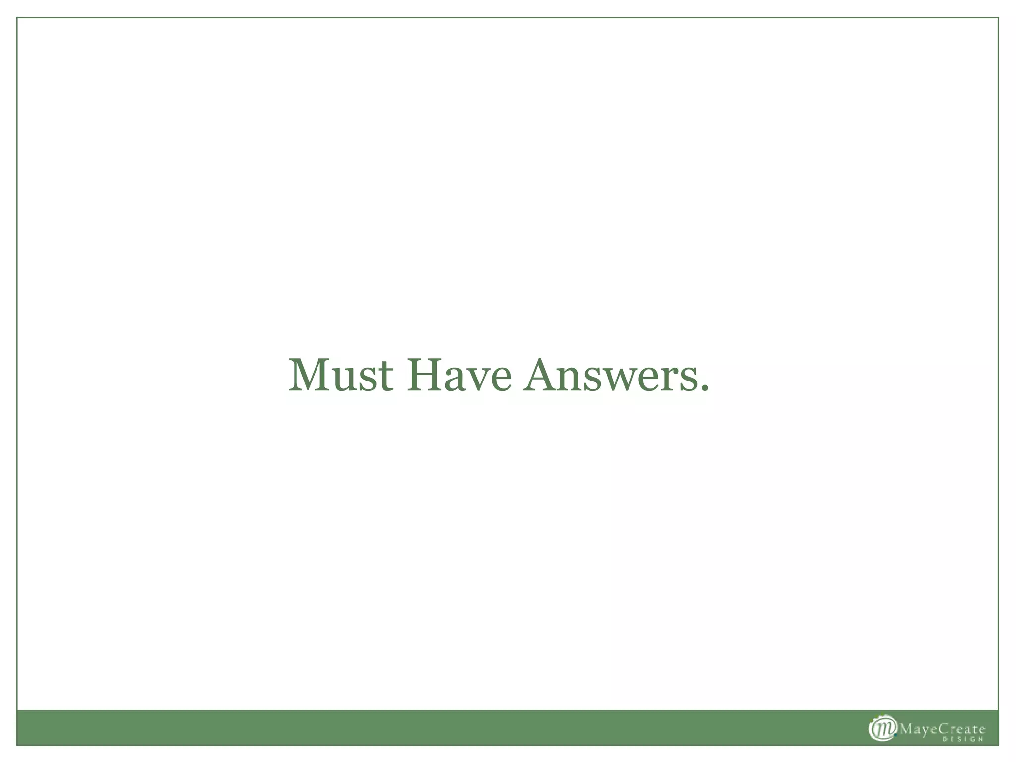Must Have Answers.
 