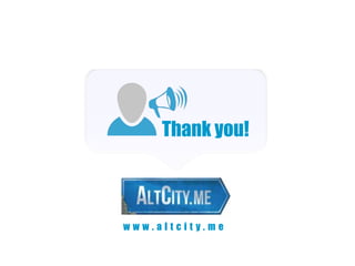 Thank you!



www.altcity.me
 